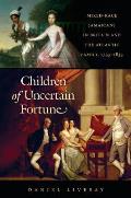 Children of Uncertain Fortune: Mixed-Race Jamaicans in Britain and the Atlantic Family, 1733-1833
