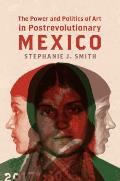 Power & Politics of Art in Postrevolutionary Mexico