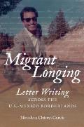 Migrant Longing: Letter Writing Across the U.S.-Mexico Borderlands