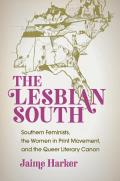 Lesbian South Southern Feminists the Women in Print Movement & the Queer Literary Canon