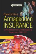 Armageddon Insurance: Civil Defense in the United States and Soviet Union, 1945-1991