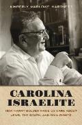 Carolina Israelite: How Harry Golden Made Us Care about Jews, the South, and Civil Rights