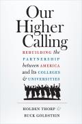 Our Higher Calling Rebuilding the Partnership between America & Its Colleges & Universities
