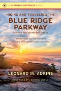 Hiking & Traveling the Blue Ridge Parkway Revised & Expanded Edition The Only Guide You Will Ever Need Including GPS Detailed Maps & More