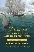France and the American Civil War: A Diplomatic History