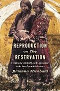 Reproduction on the Reservation Pregnancy Childbirth & Colonialism in the Long Twentieth Century