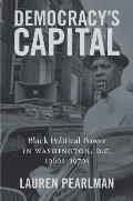 Democracy's Capital: Black Political Power in Washington, D.C., 1960s-1970s
