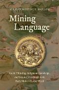 Mining Language: Racial Thinking, Indigenous Knowledge, and Colonial Metallurgy in the Early Modern Iberian World