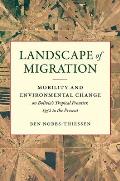 Landscape of Migration: Mobility and Environmental Change on Bolivia's Tropical Frontier, 1952 to the Present