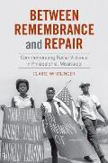 Between Remembrance and Repair: Commemorating Racial Violence in Philadelphia, Mississippi