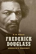 Frederick Douglass: America's Prophet