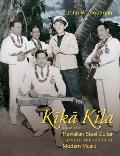 Kika Kila How the Hawaiian Steel Guitar Changed the Sound of Modern Music