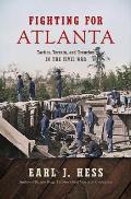 Fighting for Atlanta: Tactics, Terrain, and Trenches in the Civil War