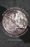 Roman Imperial Policy from Julian to Theodosius