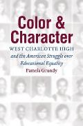 Color and Character: West Charlotte High and the American Struggle Over Educational Equality
