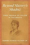 Beyond Slavery's Shadow: Free People of Color in the South