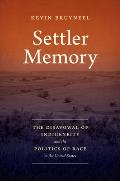 Settler Memory: The Disavowal of Indigeneity and the Politics of Race in the United States