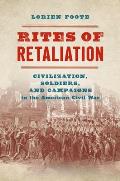 Rites of Retaliation: Civilization, Soldiers, and Campaigns in the American Civil War