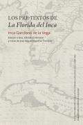 Los Pre-Textos de la Florida del Inca: Edici?n Cr?tica, Estudio Preliminar Y Notas de Jos? Miguel Mart?nez Torrej?n