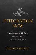 Integration Now: Alexander v. Holmes and the End of Jim Crow Education