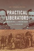 Practical Liberators: Union Officers in the Western Theater During the Civil War