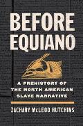 Before Equiano: A Prehistory of the North American Slave Narrative