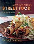 Latin American Street Food: The Best Flavors of Markets, Beaches, & Roadside Stands from Mexico to Argentina