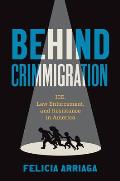 Behind Crimmigration: Ice, Law Enforcement, and Resistance in America