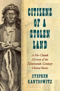 Citizens of a Stolen Land: A Ho-Chunk History of the Nineteenth-Century United States