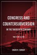 Congress and Countersubversion in the 20th Century: Aspects and Legacies