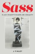 Sass: Black Women's Humor and Humanity