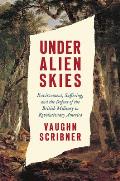 Under Alien Skies: Environment, Suffering, and the Defeat of the British Military in Revolutionary America