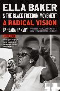 Ella Baker and the Black Freedom Movement, Second Edition: A Radical Vision
