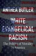White Evangelical Racism, Second Edition: The Politics of Morality in America