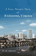 A Tale, Nearly True, of Richmond, Virginia