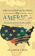 African Students Studying in America: Their Experiences and Adjustment Problems at an Hbcu
