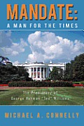 Mandate: A Man for the Times the Presidency of George Herman Ted Williams