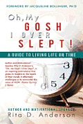 Oh, My Gosh I Over Slept!: A Guide to Living Life on Time