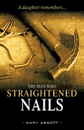 The Man Who Straightened Nails: A Daughter Remembers...
