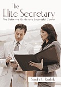 The Elite Secretary: The Definitive Guide to a Successful Career