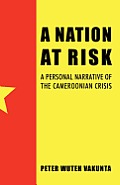 A Nation at Risk: A Personal Narrative of the Cameroonian Crisis