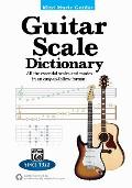 Mini Music Guides -- Guitar Scale Dictionary: All the Essential Scales and Modes in an Easy-To-Follow Format!