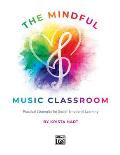 The Mindful Music Classroom: Practical Strategies for Social-Emotional Learning