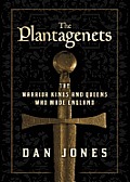 Plantagenets The Warrior Kings & Queens Who Made England