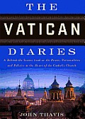 The Vatican Diaries: A Behind-The-Scenes Look at the Power, Personalities, and Politics at the Heart Ofthe Catholic Church