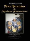 Tres Tractatus de Metallorum Transmutatione