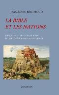 La Bible Et Les Nations: ?bauche Et Illustrations d'Une Th?ologie Des Nations