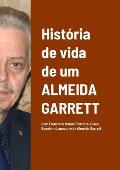 Hist?ria de vida de um Almeida Garrett: Dom Francisco Manuel Ferreira Vila?a Bacelar e Lancastre de Almeida Garrett