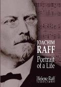 Joachim Raff: Portrait of a Life