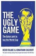 The Ugly Game: The Qatari Plot to Buy the World Cup